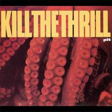Kill The Thrill : Pit